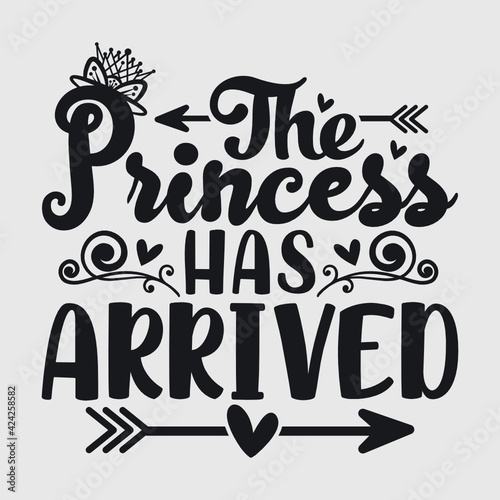 The Princess Has Arrived | Princess | Girl Baby | Baby | Kids | Baby Life | New Baby | Newborn | Toddler | Crown | Arow | Funny Quotes | Typography Design