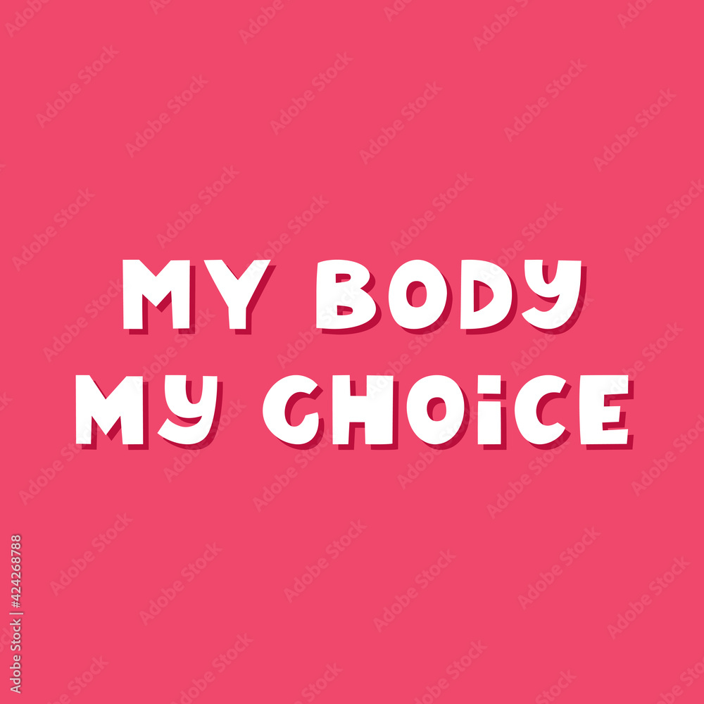 My body, my choice. Cute hand drawn lettering on red background. Body positive quote. My body, my choice. Cute hand drawn lettering on red background. Body positive quote.