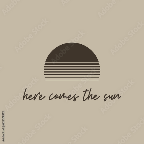 Here comes the sun quote with abstract sun logo, Decorative landscape elements picture, Vector Illustration for graphic design, t-shirt prints, logo, card, travel content