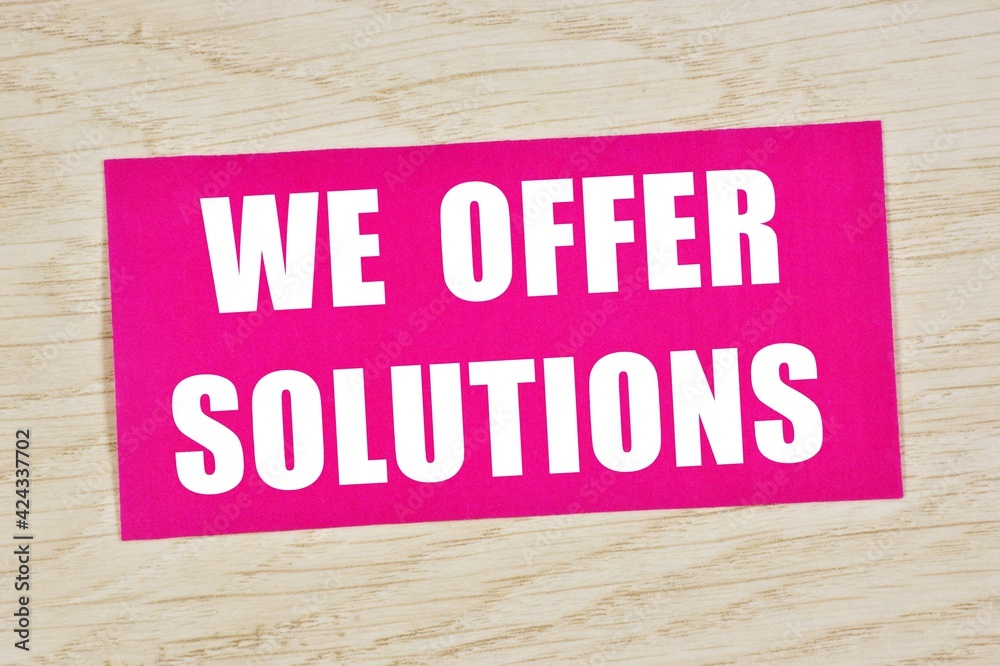 Obraz premium We offer solutions. Text label in the information plate. Motivation to choose the best option.