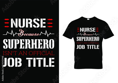 Nurse t-shirt design quote - Nurse Because Superhero Isn't an Official Job Title. vector illustration print design.