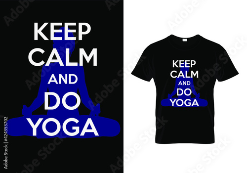 Typography Yoga T-shirt Design quote. keep calm and do yoga. Editable vector print 
template for gym, fitness, meditation. 