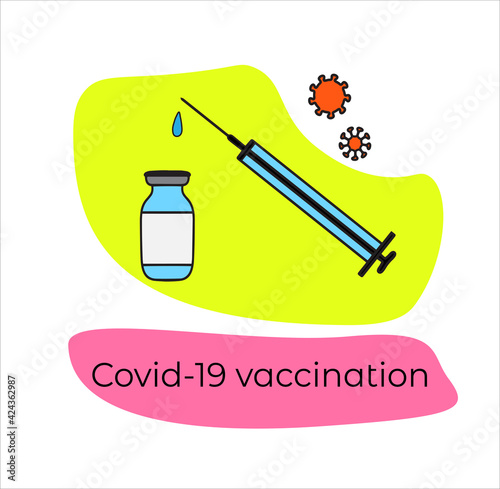 Poster "covid-19 vaccination": text, above it is syringe with drop of vaccine, next to it is a bottle of the vaccine on a yellow background representing antivirus screen, coronaviruses flying around. 
