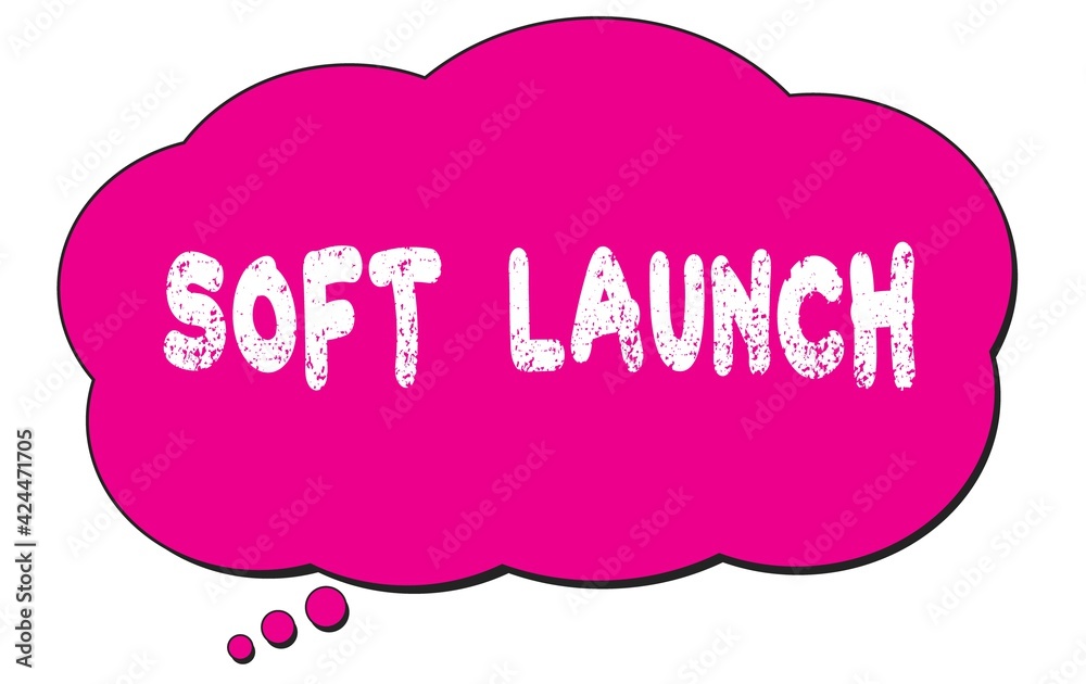 SOFT LAUNCH text written on a pink thought bubble. SOFT LAUNCH text written on a pink thought bubble.