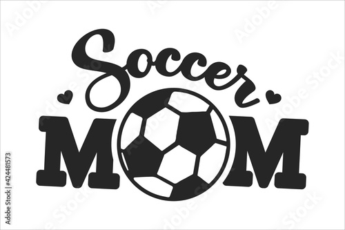 Soccer mom text design tells you love mom to the soccer ball. Isolated on background