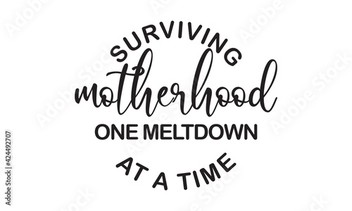 vector surviving motherhood one meltdown at a time, Funny Mom vector.