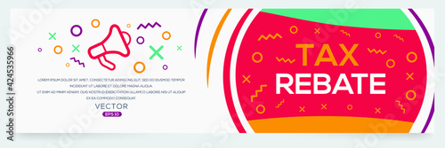 Creative (tax rebate) text written in speech bubble ,Vector illustration.