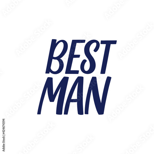Hand lettered quote. The inscription: best man.Perfect design for greeting cards, posters, T-shirts, banners, print invitations.