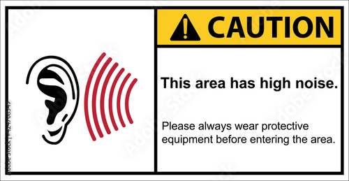 Warning this area has high noise.,Caution sign