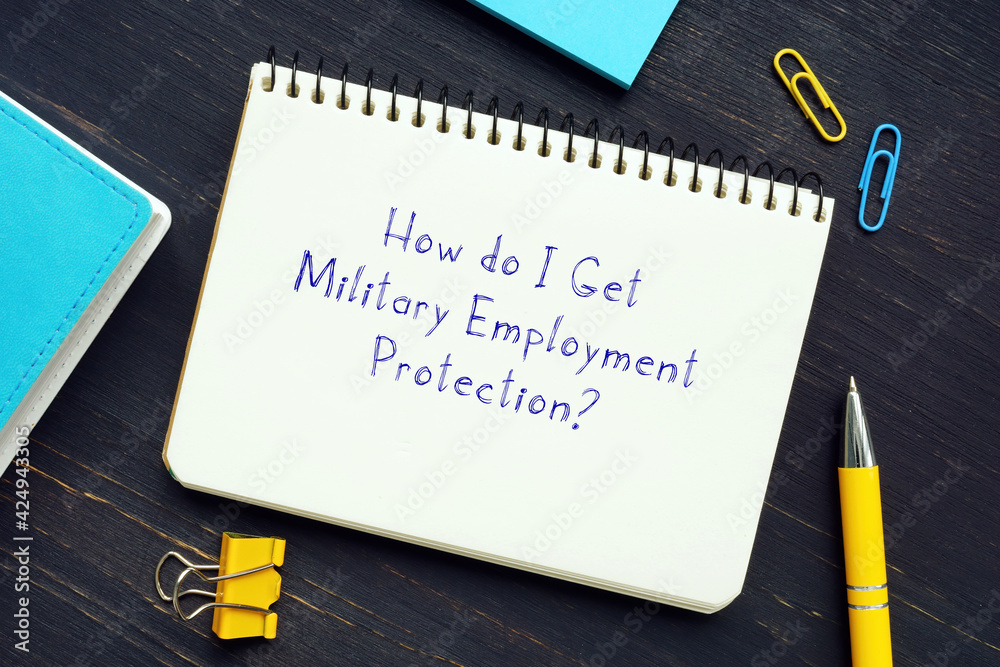 Juridical concept meaning How do I Get Military Employment Protection? with sign on the piece of paper. Juridical concept meaning How do I Get Military Employment Protection? with sign on the piece of paper.