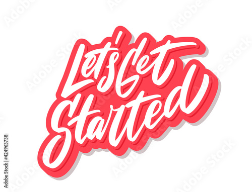 Let's Get Started. Motivational poster. Vector handwritten lettering. 