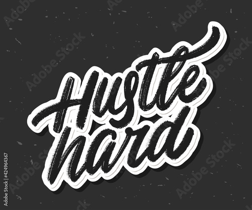Hustle hard. Vector handwritten lettering.
