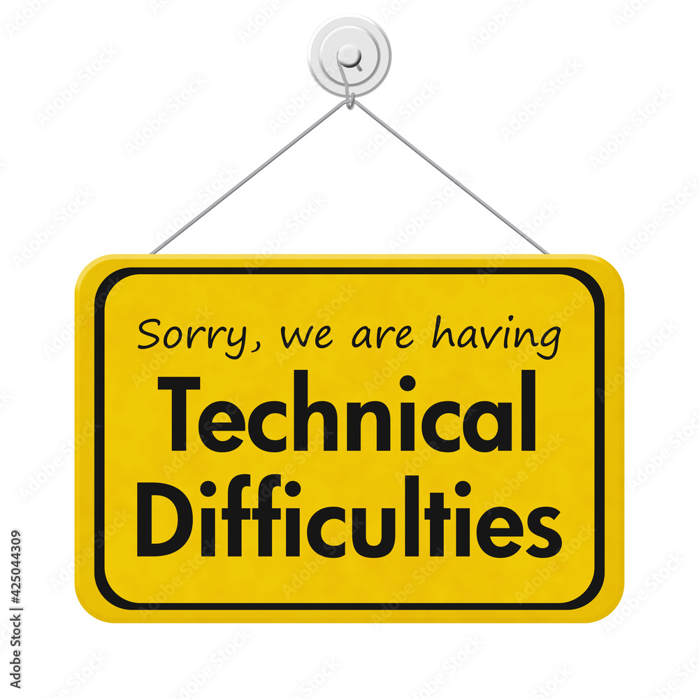 Technical Difficulties message on yellow sign Technical Difficulties message on yellow sign