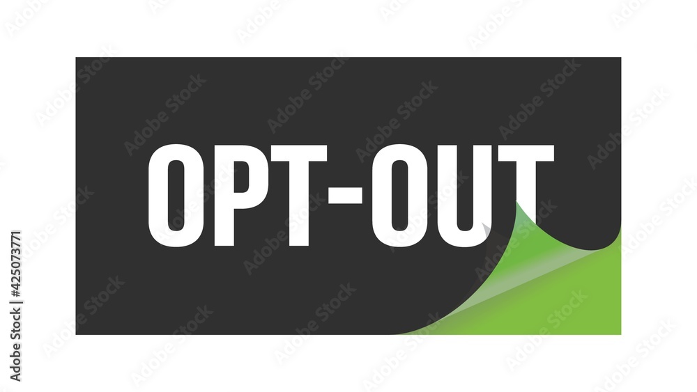 OPT-OUT text written on black green sticker. OPT-OUT text written on black green sticker.
