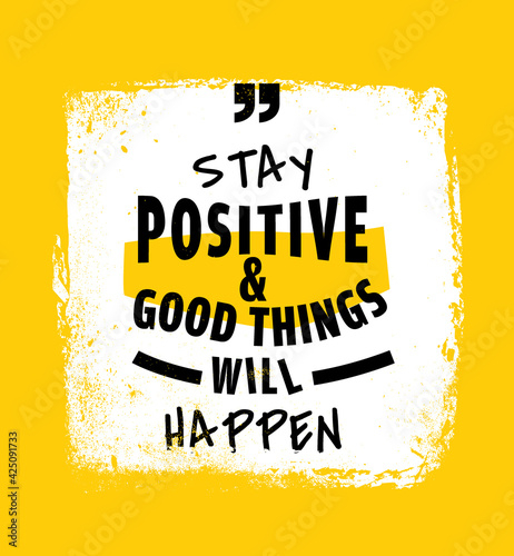 Positive quote - Stay positive and good things will happen