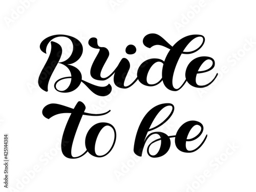 Bride to be brush lettering for bridal shirt. Quote for banner or poster. Vector stock illustration