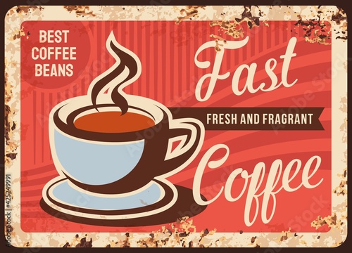 Coffee shop or cafeteria rusty metal vector plate. Hot espresso in demitasse cup, steaming Americano or cappuccino. Cafe coffee drinks takeaway retro banner, vintage signboard with rust texture