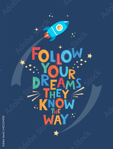 Cute cartoon print with rocket and lettering Follow Your Dreams They Know The Way. Hand drawn motivation phrase for poster, logo, greeting card, banner, children's room decor. Vector illustration.