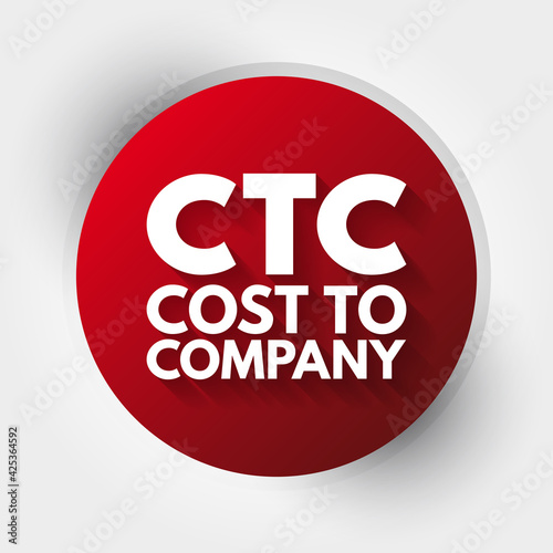 CTC - Cost To Company acronym, business concept background