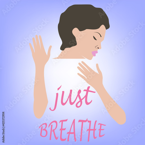 The woman is sad with her hands up, an abstract breeze - the inscription - Just breathe. Breathwork. Mental health. Respiratory therapy.