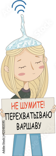 blonde woman in a falga hat with a poster in her hands, where it says "Don't make a noise! ​​I'm intercepting Warsaw!" Protests in Belarus 2020