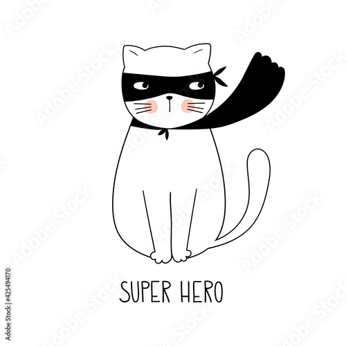 Super hero hand drawn vector lettering quote and cute cat isolated on white background. Vector illustration. Doodle cartoon style. Good for posters, t shirts, postcards.