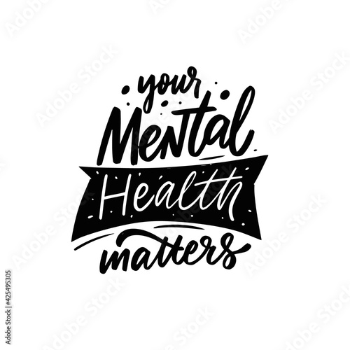 Your mental health matters. Hand drawn black color lettering phrase.