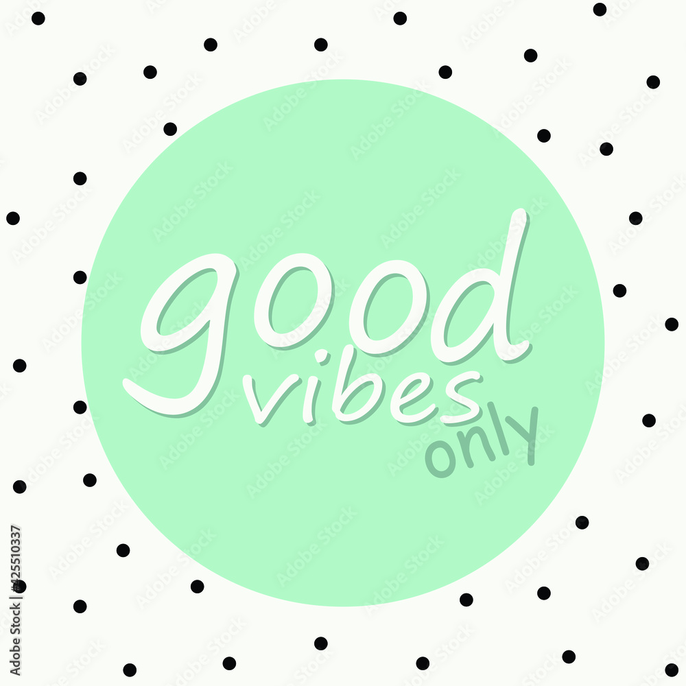 Good vibes only hand lettering text white on mint green color circle ...