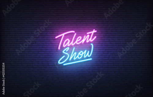 Talent Show neon sign. Glowing neon lettering Talent Show template