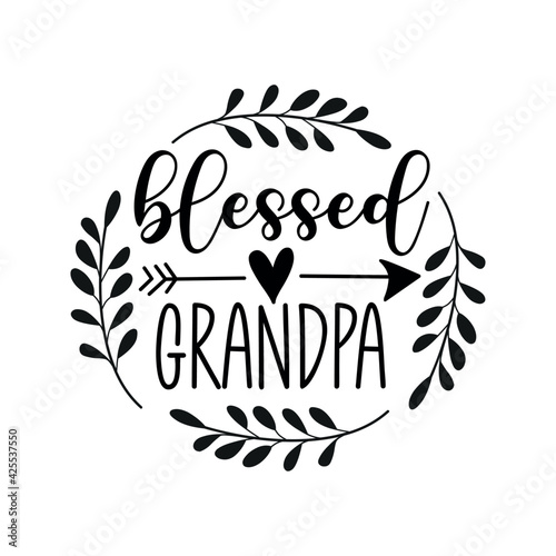 Blessed Grandpa - Hand lettering quote, modern calligraphy. Isolated on white background. Inspiration graphic design typography element.
