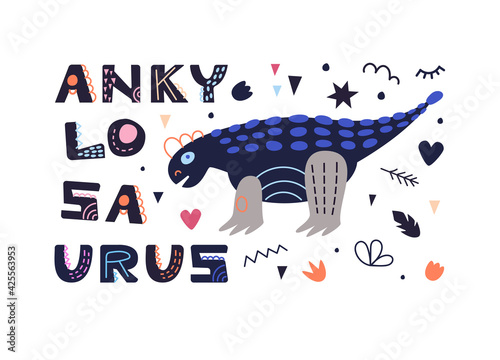 Vector illustration with dinosaur and ankylosaurus inscription. In style hand drawn. Poster, postcard, for printing on fabric. For the children's room and for the interior.