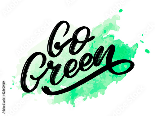 Go Green label, trendy brush lettering, inspirational phrase. Vegetarian concept. Vector calligraphy for vegan shop, cafe, restaurant menu, badges, stickers, banners, logos. Modern typography