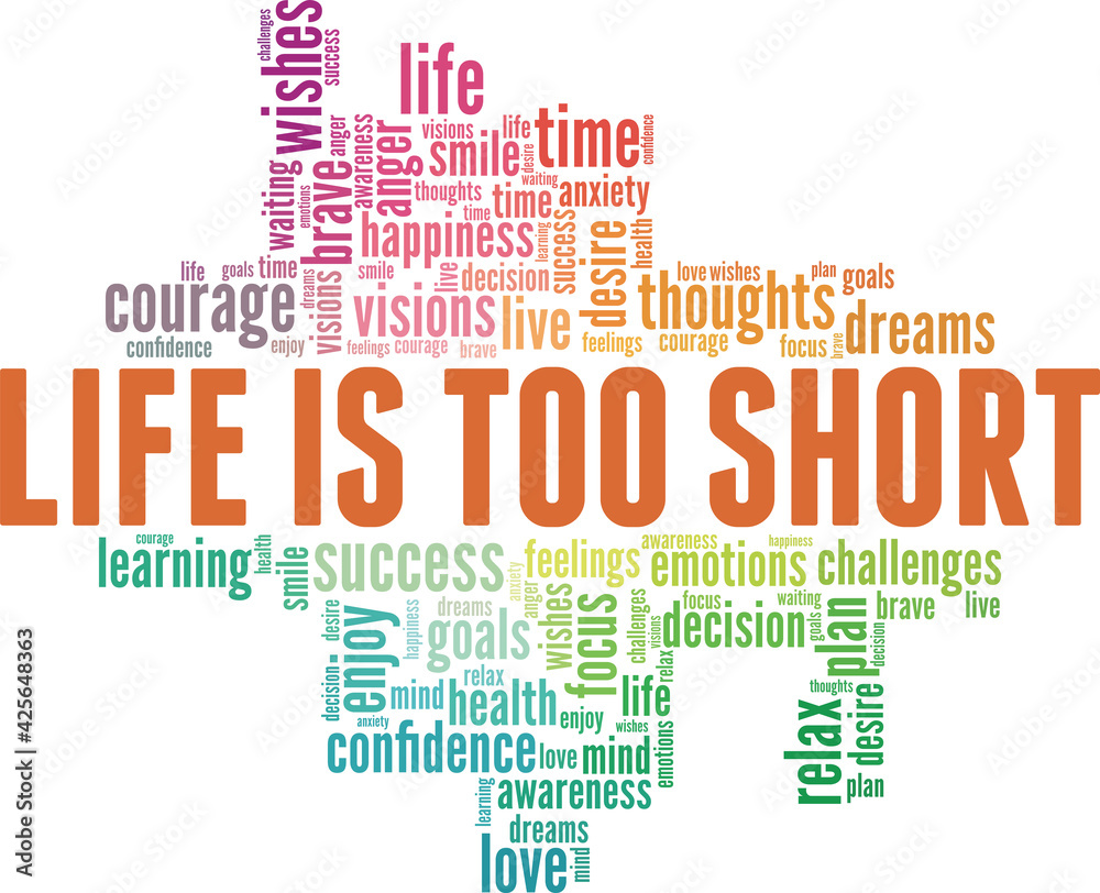 Life is too short vector illustration word cloud isolated on a white background. Life is too short vector illustration word cloud isolated on a white background.