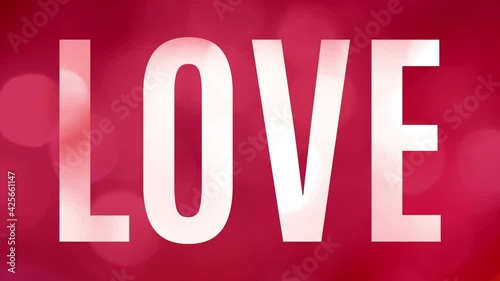 Large clear word Love on a pink background, bokeh glowing lights sliding. Animation looped seamless for e-card, celebration, invitation or titling…