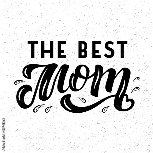 Hand drawn vector illustration with black lettering on textured background The Best Mom for greeting card  banner  billboard  social media content  celebration  advertising  poster  print  template