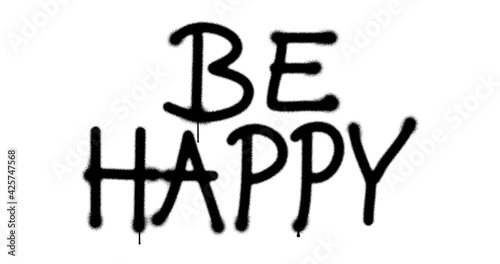 Be happy sign spray painted isolated
