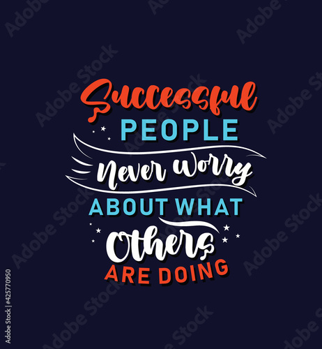 Successful people never worry about what others are doing
