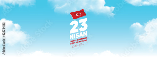 April 23, National Sovereignty and Children's Day card. Turkish text: April 23, National Sovereignty and Children's Day. Translation: 23 nisan ulusal egemenlik ve cocuk bayramı kutlu olsun. 