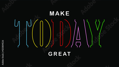 make today great design typography vector for print