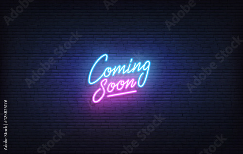 Coming soon neon sign. Glowing neon lettering Coming Soon template