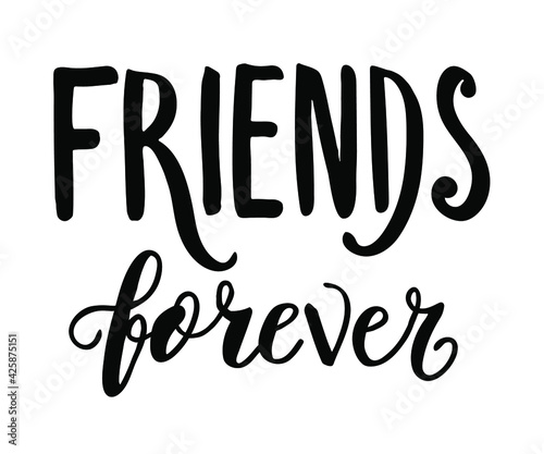 Friends forever text slogan print for t shirt. Hand drawn lettering slogan graphic vector illustration, template, icon, badge.
