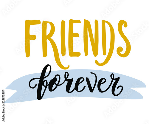 Friends forever text slogan print for t shirt. Hand drawn lettering slogan graphic vector illustration, template, icon, badge.

