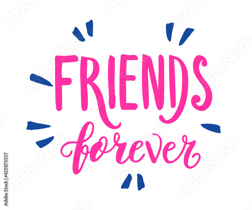 Friends forever text slogan print for t shirt. Hand drawn lettering slogan graphic vector illustration, template, icon, badge.
