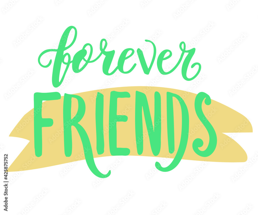 Fototapeta premium Friends forever text slogan print for t shirt. Hand drawn lettering slogan graphic vector illustration, template, icon, badge. 