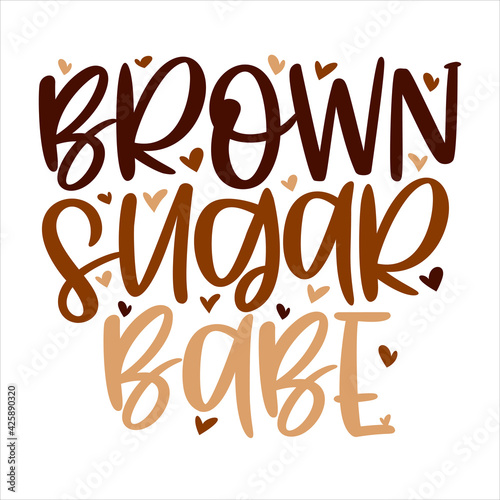 Hand lettering quote Brown sugar babe for African American woman tee shirt. Vector calligraphy illustration with hearts isolated on white. Nice for girls tshirt, print, sticker for Black history