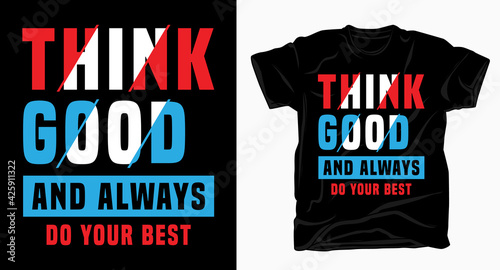 Think good and always do your best typography for t shirt design