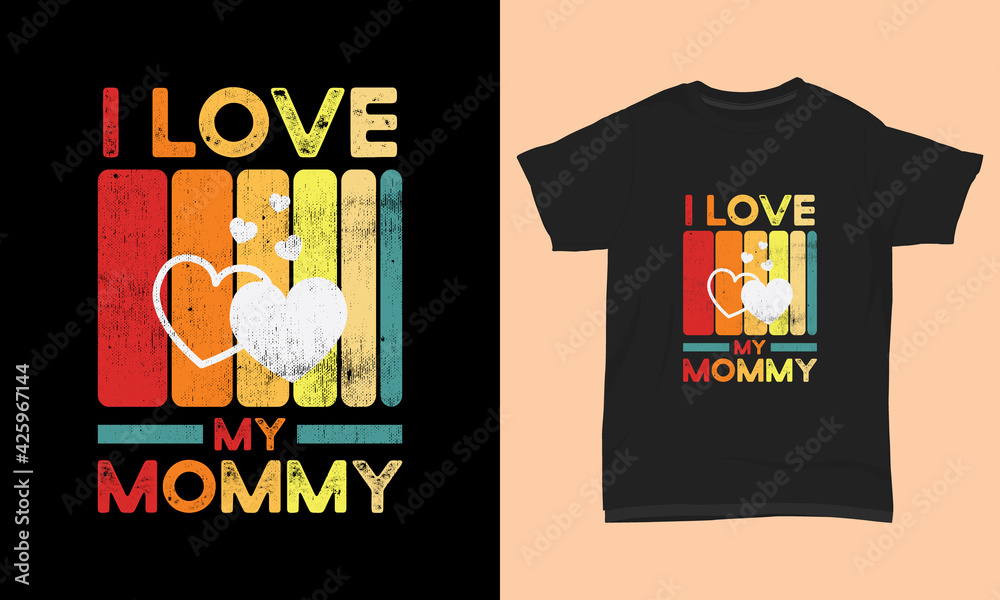 Mother's day t shirt I love my mommy