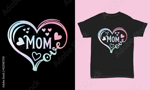 Mother's day t shirt Mom love
