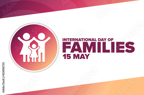 International Day of Families. 15 May. Holiday concept. Template for background, banner, card, poster with text inscription. Vector EPS10 illustration.