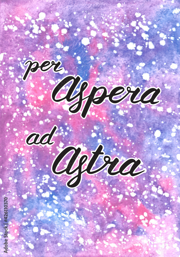 Per Aspera ad Astra, beautiful positive card. Lettering on abstract ...